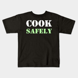 Cook safely Kids T-Shirt